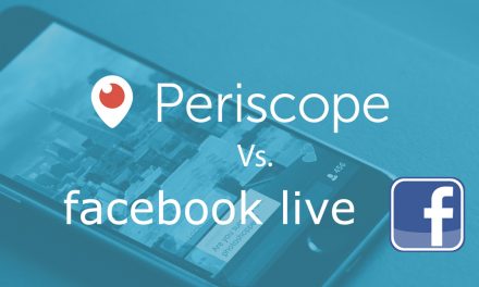 Facebook Live versus Periscope: The Good, the Bad and the Ugly